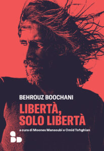 Copertina libro "Libertà, solo libertà" di Behrouz Boochani 