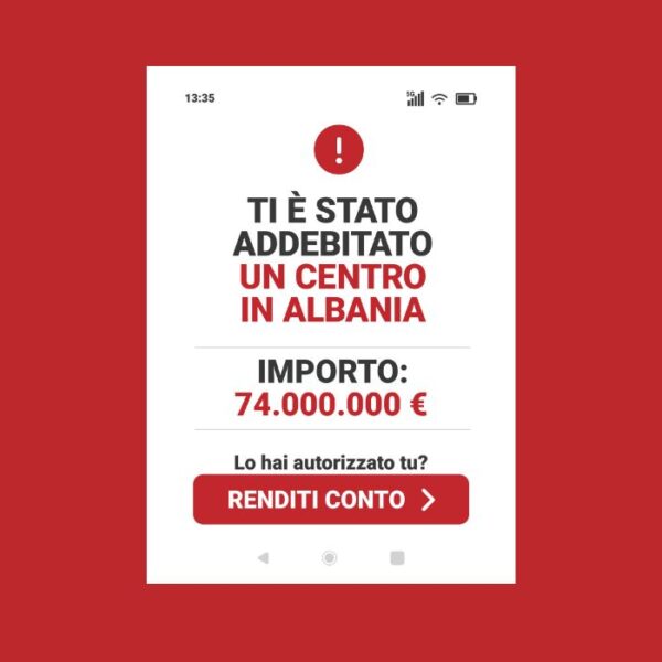 L'immagine ritrae una notifica bancaria che si riferisce alla spesa per i centri in Albania. I veri costi sono umani, sociali e democratici